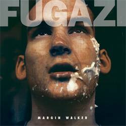 Fugazi : Margin Walker